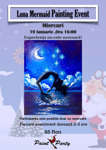 Luna Mermaid PAINTING EVENT Miercuri 19  IANUARIE 16:00