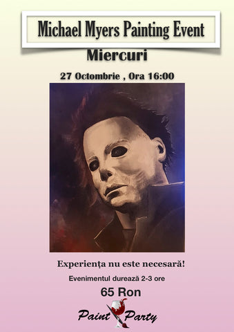 Michael Myers PAINTING EVENT MIERCURI 27 OCTOMBRIE 16:00