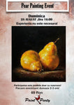 Pear PAINTING EVENT DUMINICA 28 AUGUST 16:00