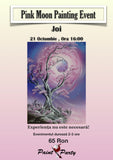 Pink Moon PAINTING EVENT JOI 21 OCTOMBRIE 16:00