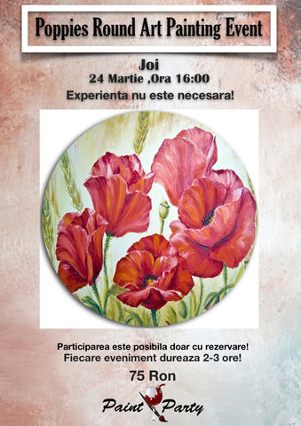 Poppies ROUND ART PAINTING EVENT Joi 24 MARTIE 16:00
