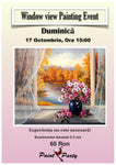 Window view PAINTING EVENT DUMINICA 17 OCTOMBRIE 15:00