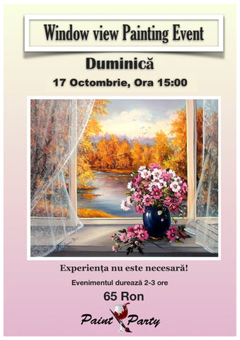 Window view PAINTING EVENT DUMINICA 17 OCTOMBRIE 15:00